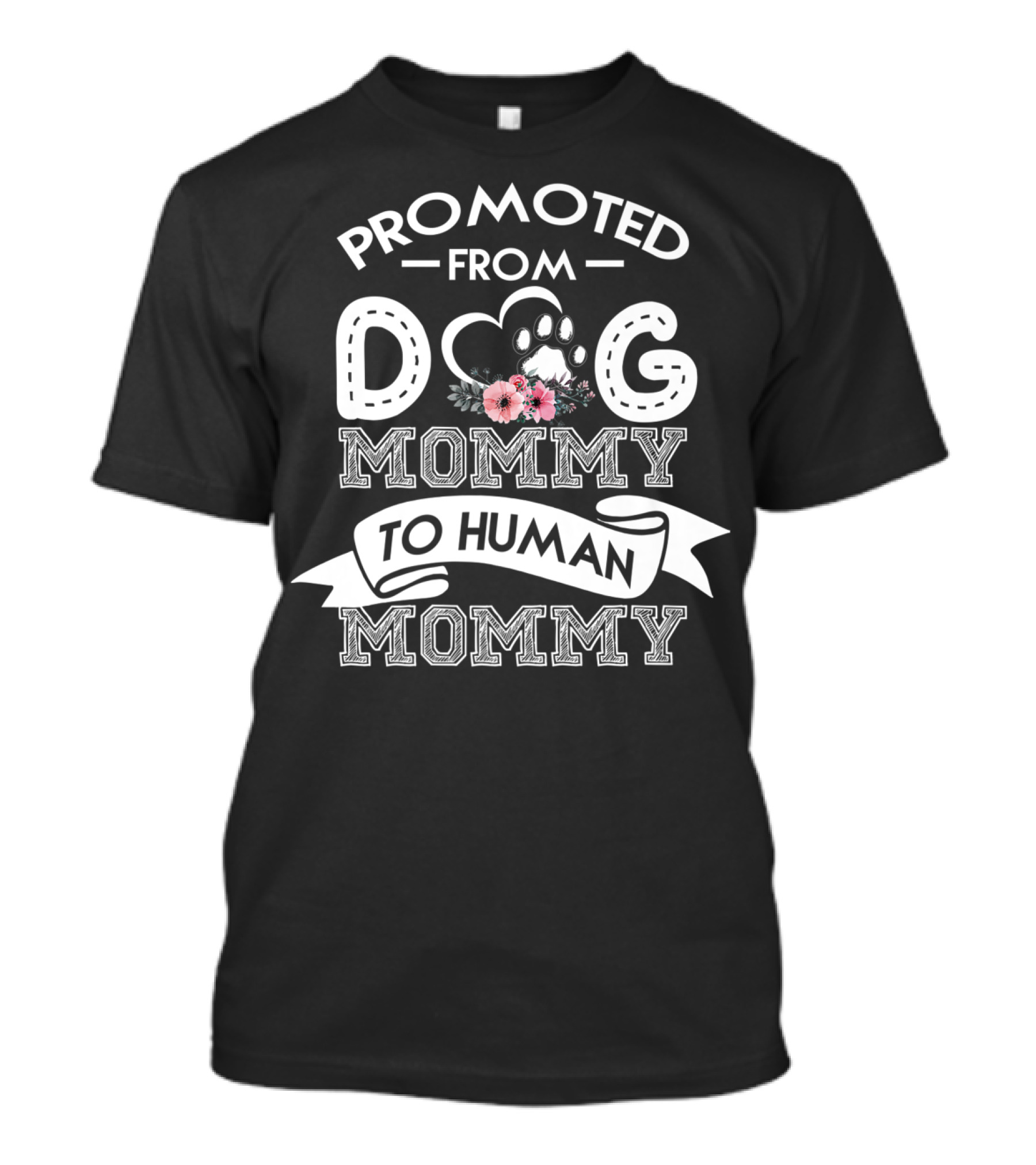 Promoted From Dog Mommy To Human Mommy With Paw And Floral Accents T-Shirt