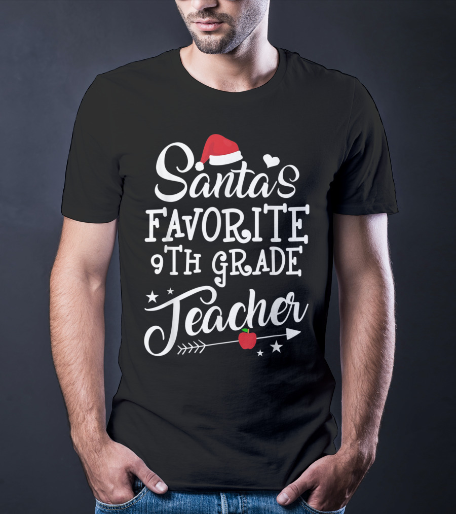 Santa's Favorite 9th Grade Teacher With Heart, Santa Hat, Stars, Arrow, Apple T-Shirt