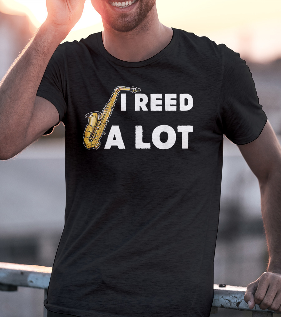 Saxophonist I Reed A Lot Saxophone Music T-Shirt