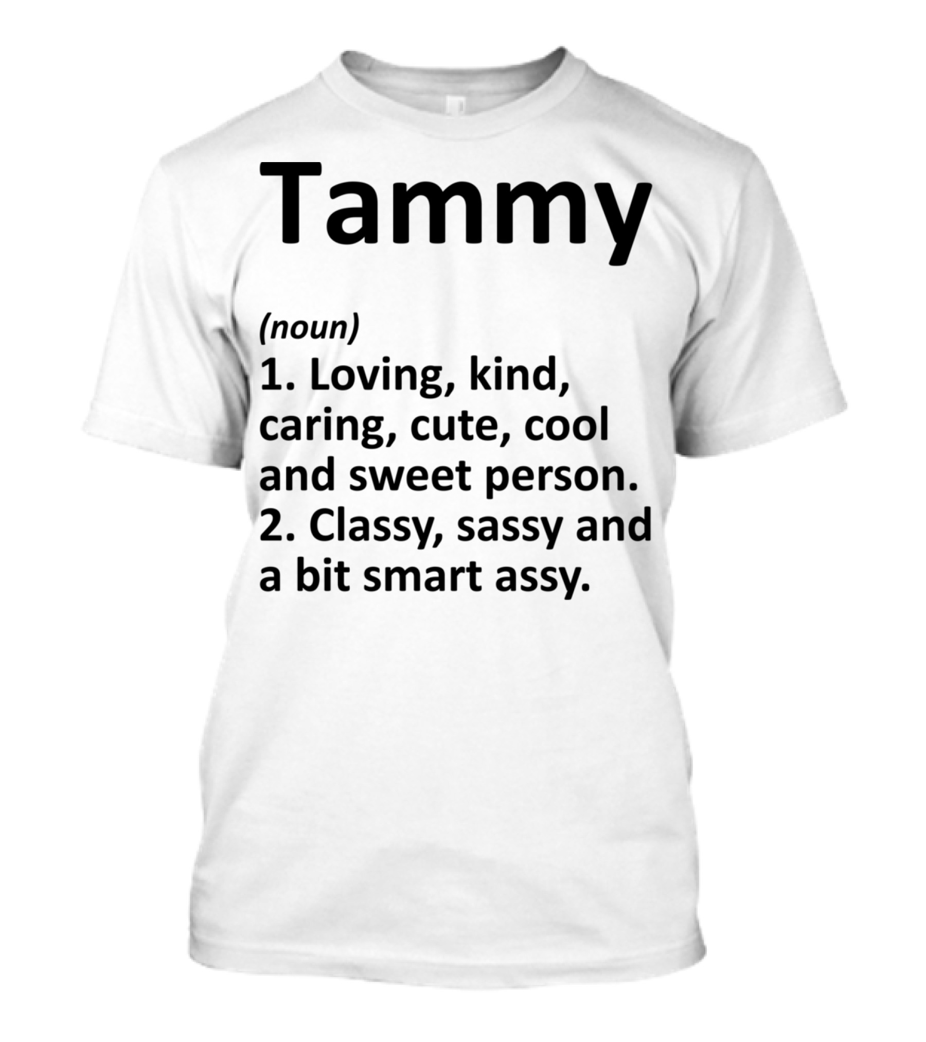 Tammy Definition Personalized Name Loving Kind Caring Cute Cool Sweet Classy Sassy Smartassy T-Shirt