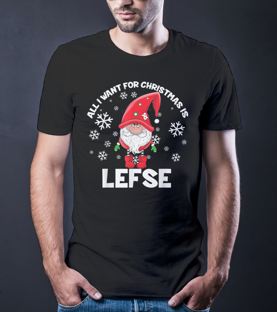 All I Want For Christmas Is Lefse Santa With Snowflakes T-Shirt