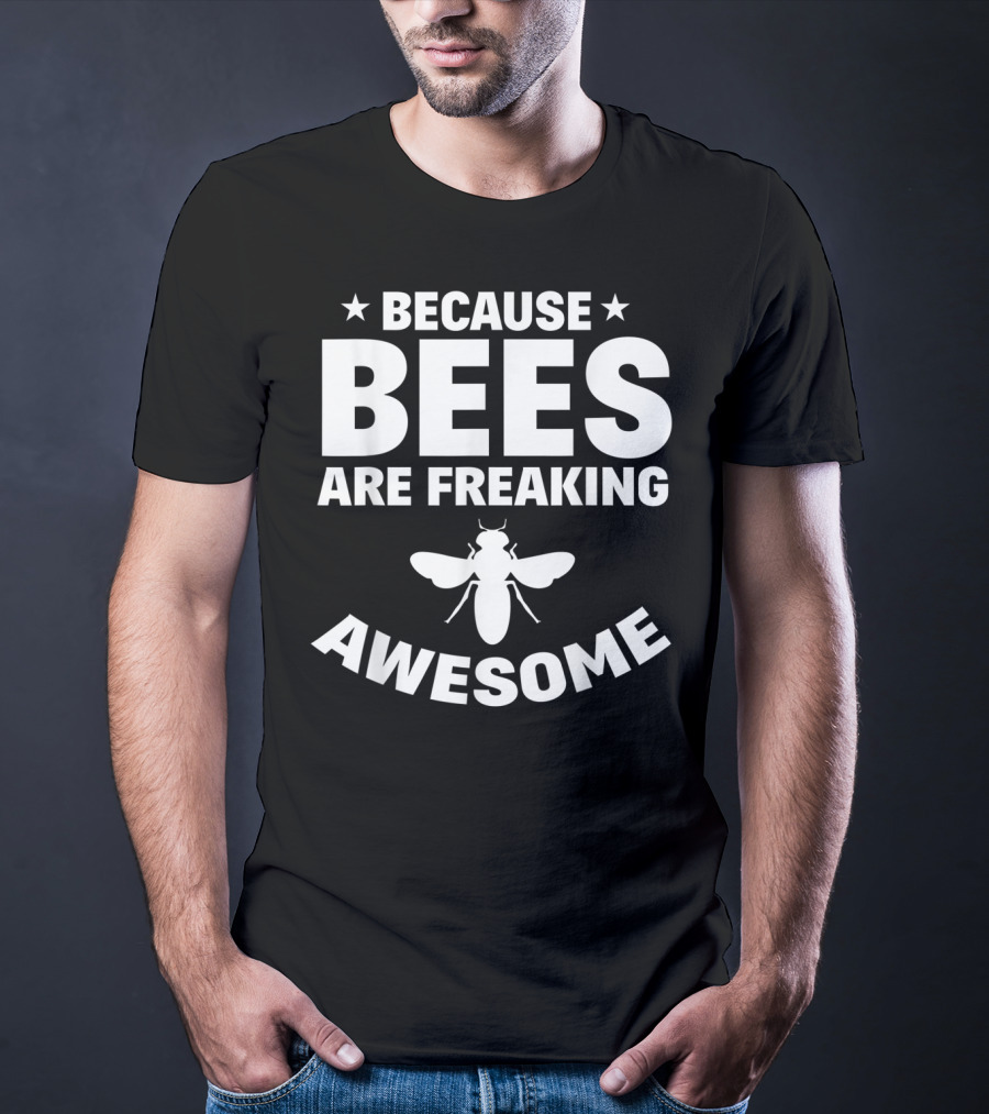 Apiarist Beekeeper Because Bees Are Freaking Awesome T-Shirt