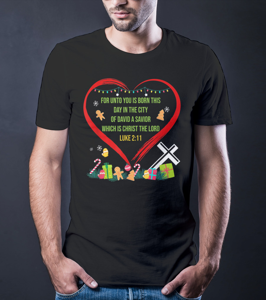 For Unto You Is Born This Day Luke 2:11 Christmas Heart Cross T-Shirt
