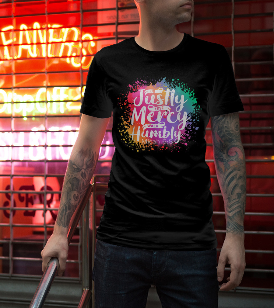 Christian Do Justly Love Mercy Walk Humbly Micah 6:8 Colorful Splatter T-Shirt