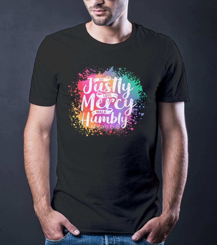 Christian Do Justly Love Mercy Walk Humbly Micah 6:8 Colorful Splatter T-Shirt