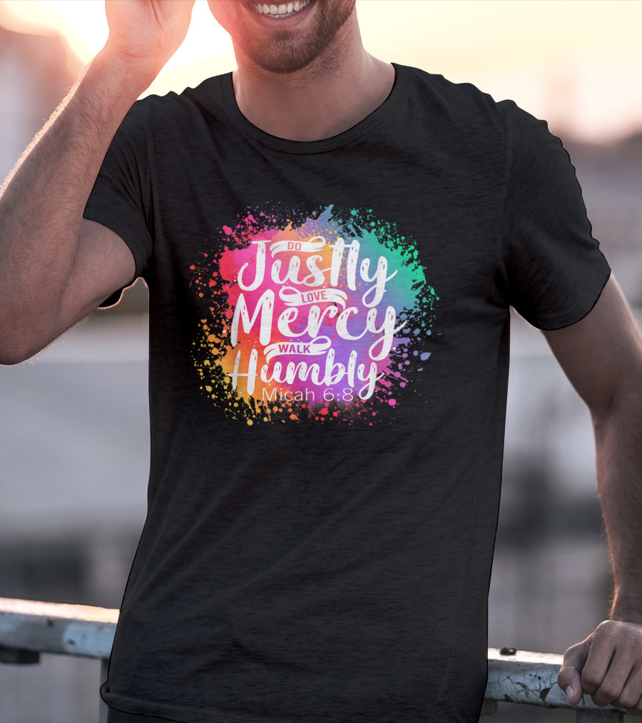 Christian Do Justly Love Mercy Walk Humbly Micah 6:8 Colorful Splatter T-Shirt