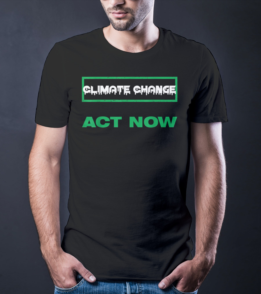 Climate Change Act Now USA Climate Change T-Shirt