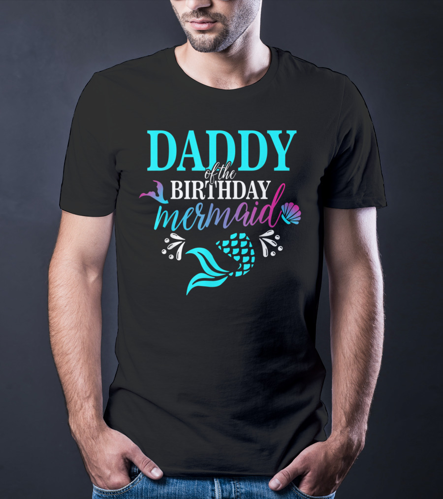 Daddy Of The Birthday Mermaid With Colorful Shell And Tail T-Shirt