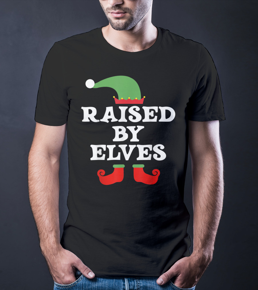 Raised By Elves Christmas Elf T-Shirt