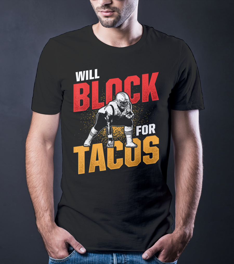 Will Block For Tacos Football Lineman Offensive Defensive T-Shirt