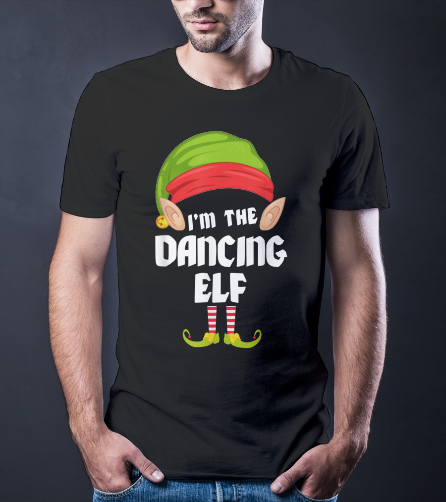 I'm The Dancing Elf Funny Matching Family Group T-Shirt