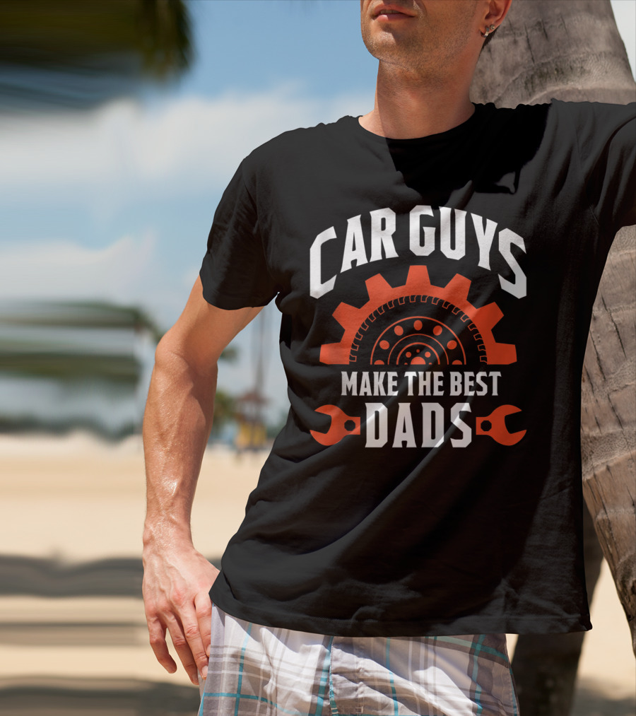 Car Guys Make The Best Dads Gear And Wrench Racer T-Shirt