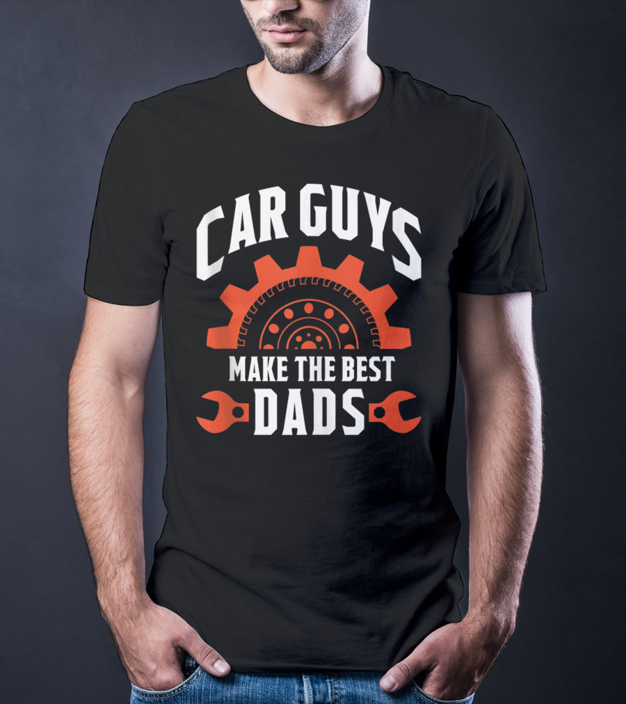 Car Guys Make The Best Dads Gear And Wrench Racer T-Shirt