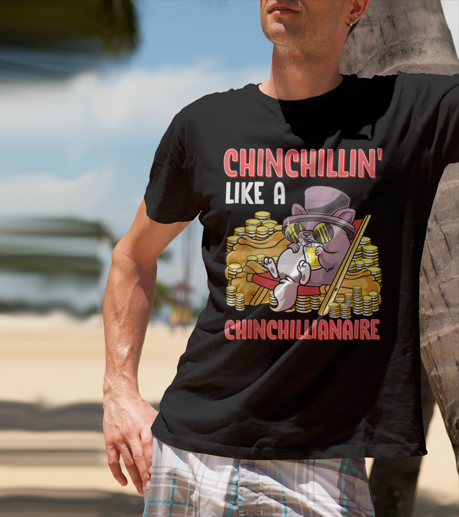 CHINCHILLIN' LIKE A CHINCHILLIANAIRE Chinchilla Top Hat Coins Sunglasses Lounge T-Shirt