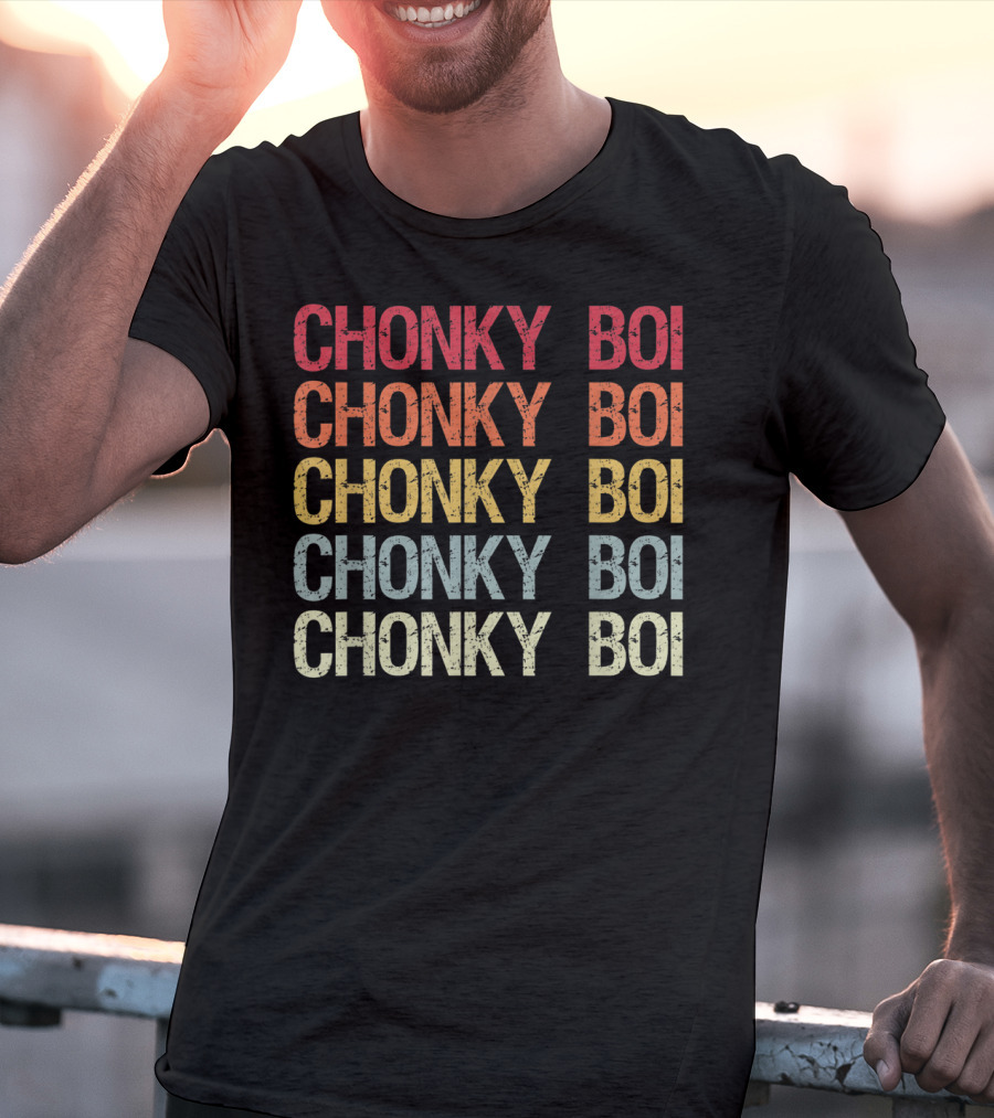 Chonky Boi Chonky Boi Chonky Boi Chonky Boi Internet Viral Slang For Plump T-Shirt