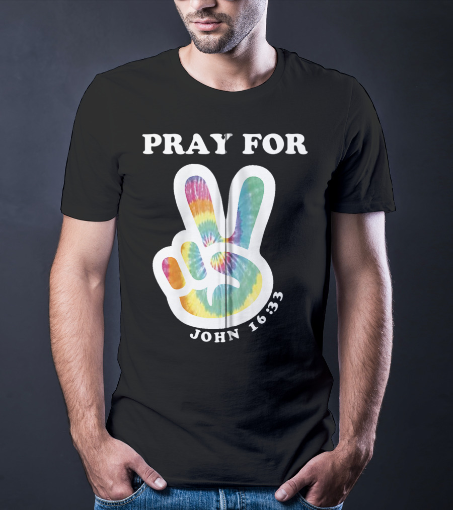 Pray For Peace John 16:33 Christian Tie Dye T-Shirt