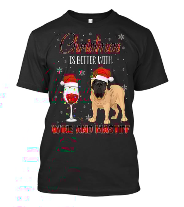Christmas Is Better With Wine And Mastiff T-Shirt