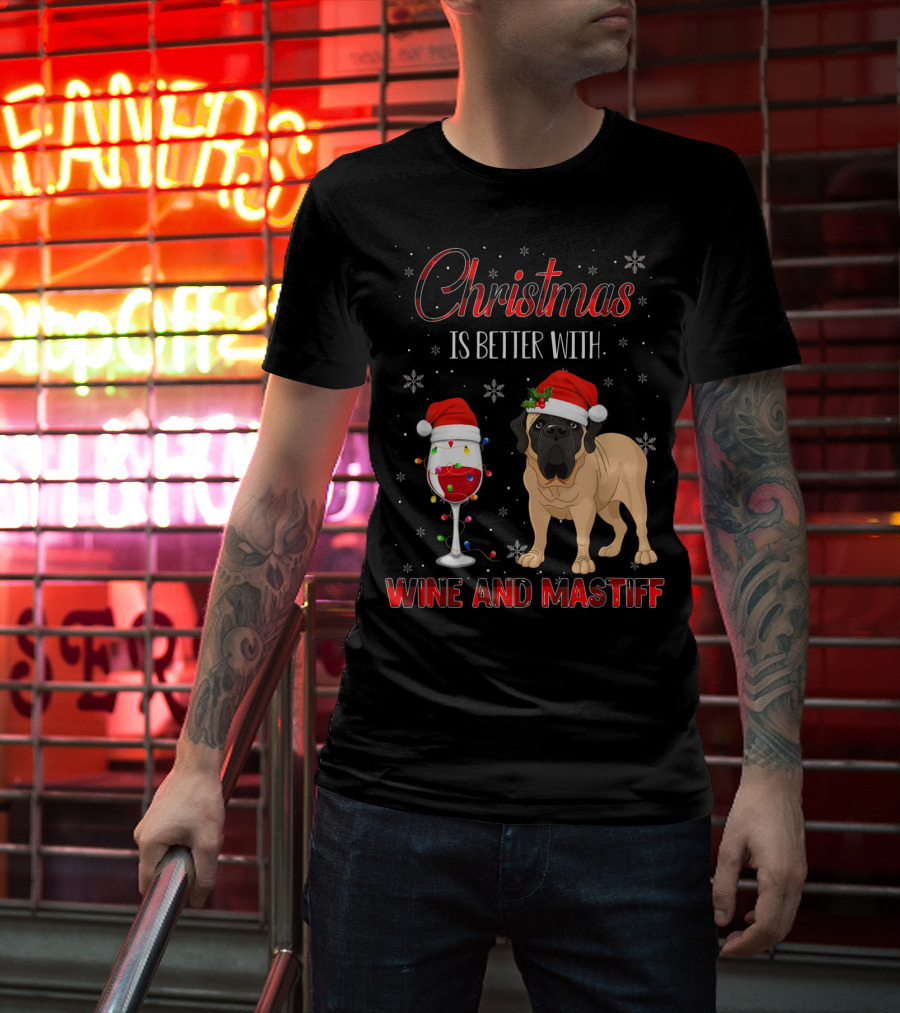 Christmas Is Better With Wine And Mastiff T-Shirt