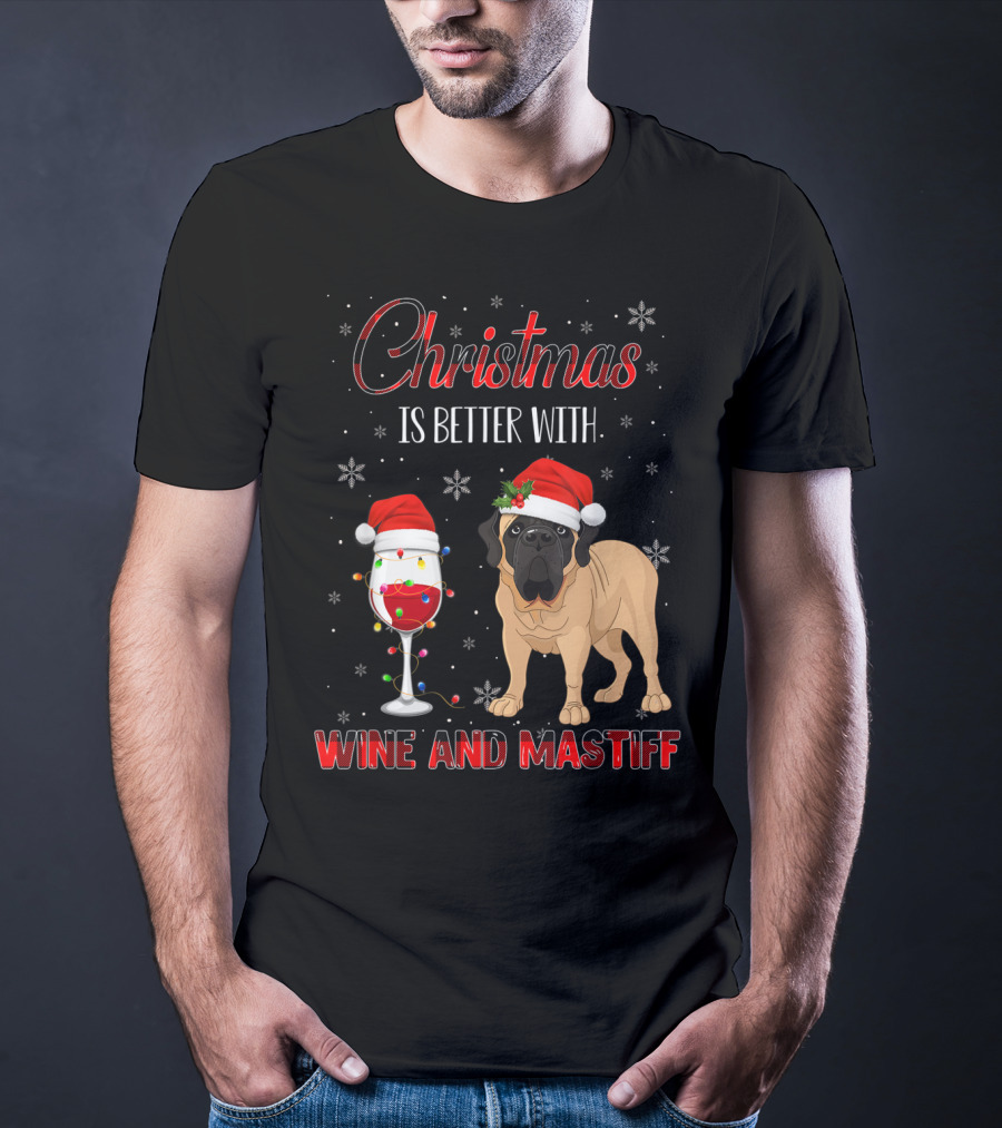 Christmas Is Better With Wine And Mastiff T-Shirt