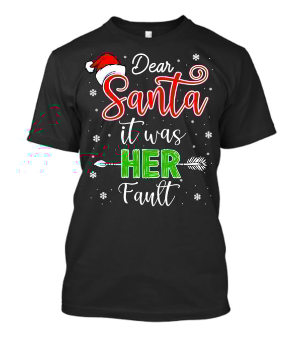 Dear Santa It Was Her Fault Christmas Couples T-Shirt