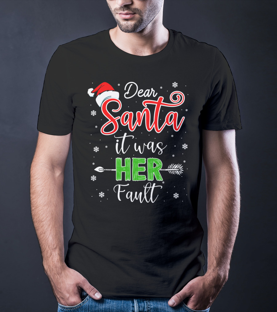 Dear Santa It Was Her Fault Christmas Couples T-Shirt