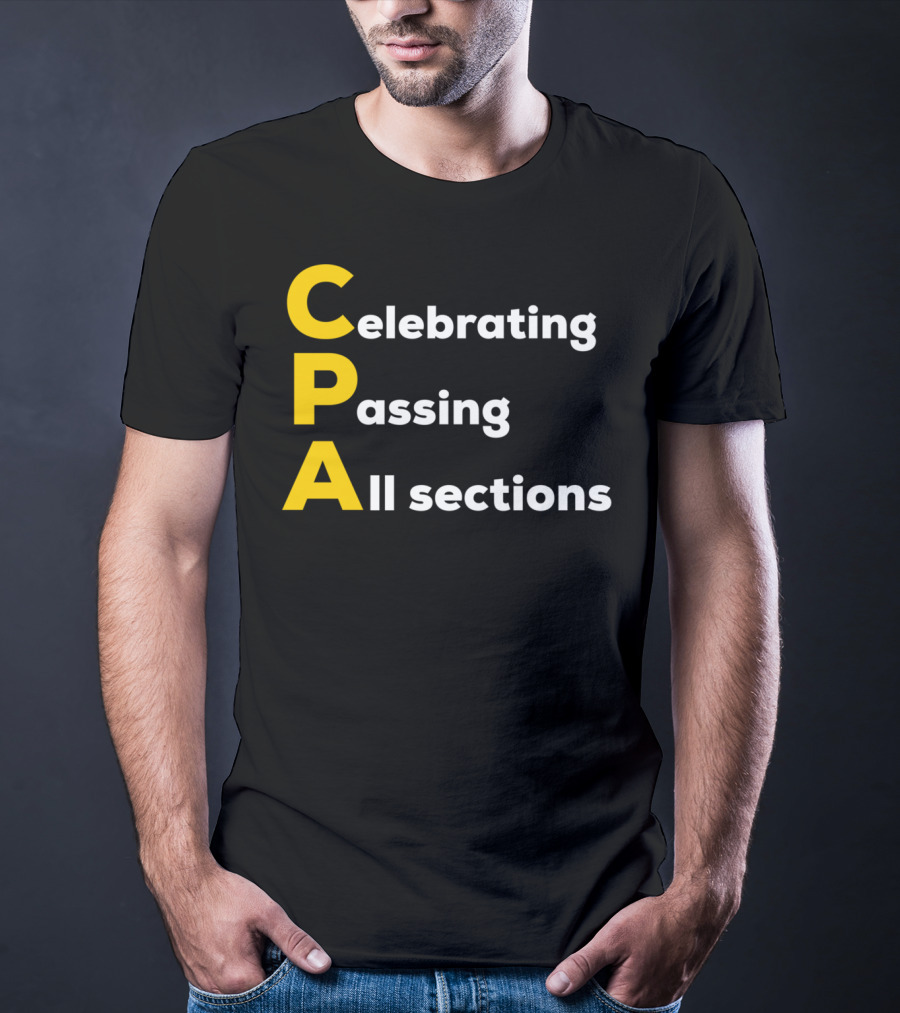 Celebrating Passing All Sections CPA Test Accountant T-Shirt
