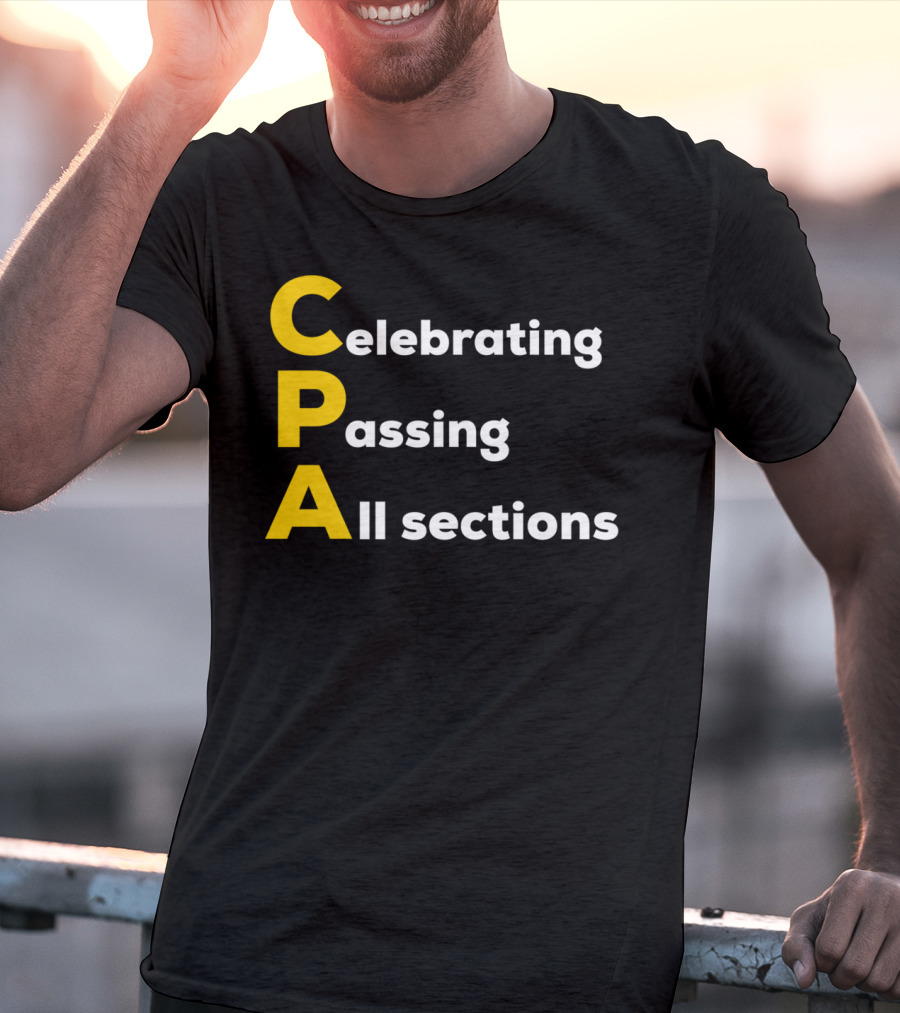 Celebrating Passing All Sections CPA Test Accountant T-Shirt