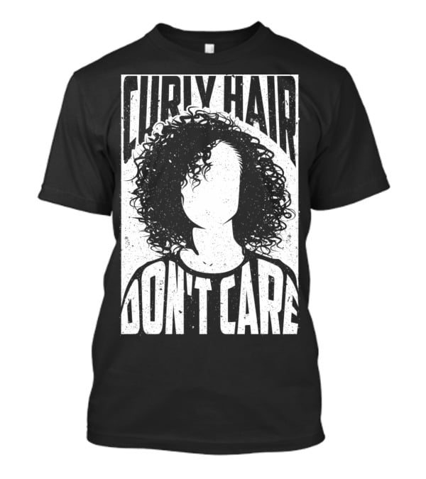 Curly Hair Don't Care Curlyhaired Charm T-Shirt