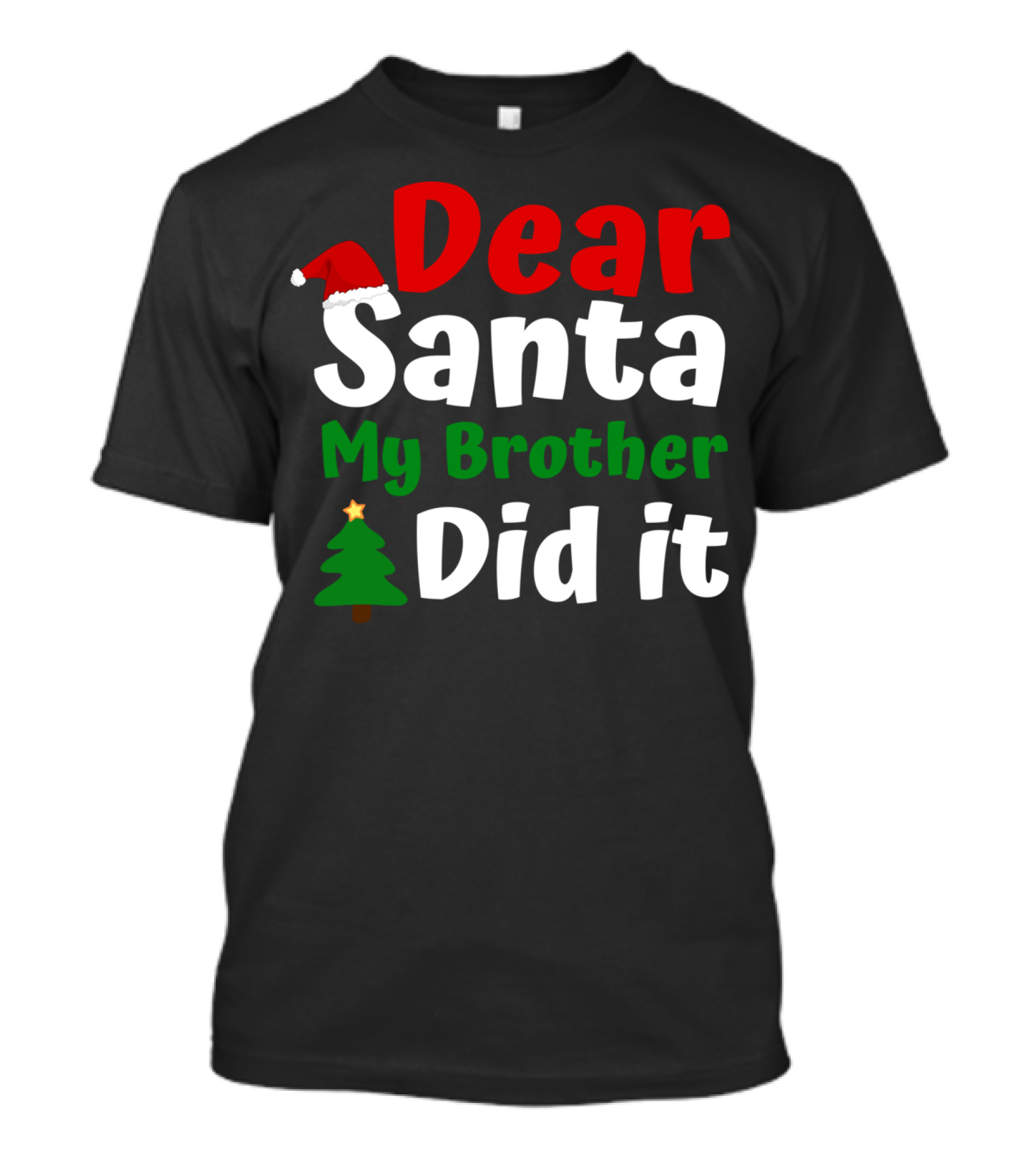 Dear Santa My Brother Did It Christmas Toddler Tree Hat T-Shirt