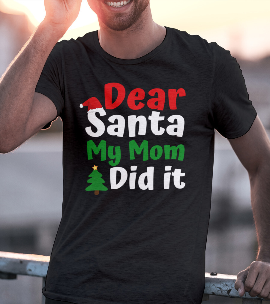 Dear Santa My Mom Did It Christmas Hat Tree T-Shirt