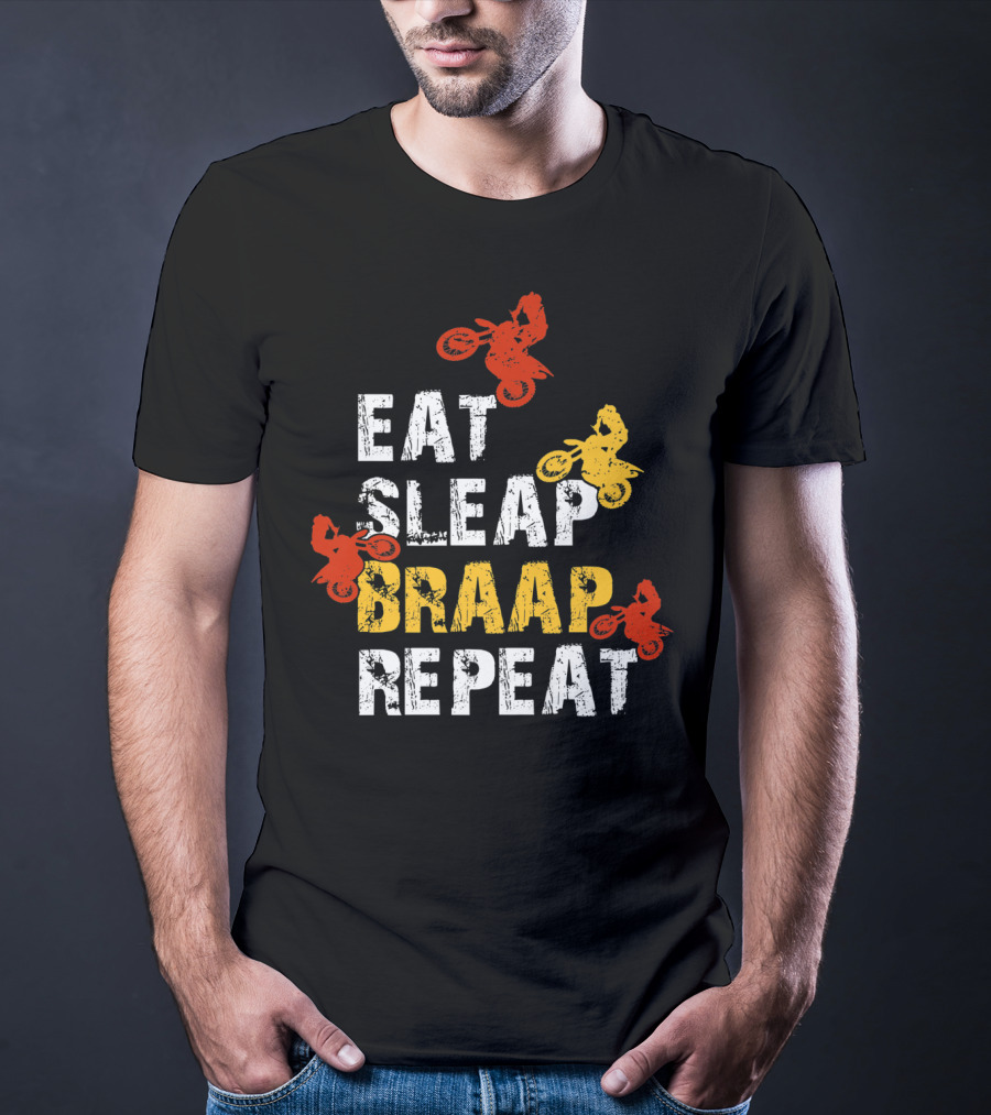 Eat Sleep Braap Repeat Funny Dirt Bike Braaap Motocross T-Shirt