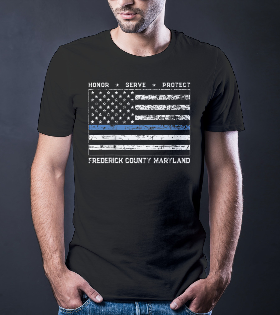 Honor Serve Protect Frederick County Maryland Thin Blue Line Flag T-Shirt