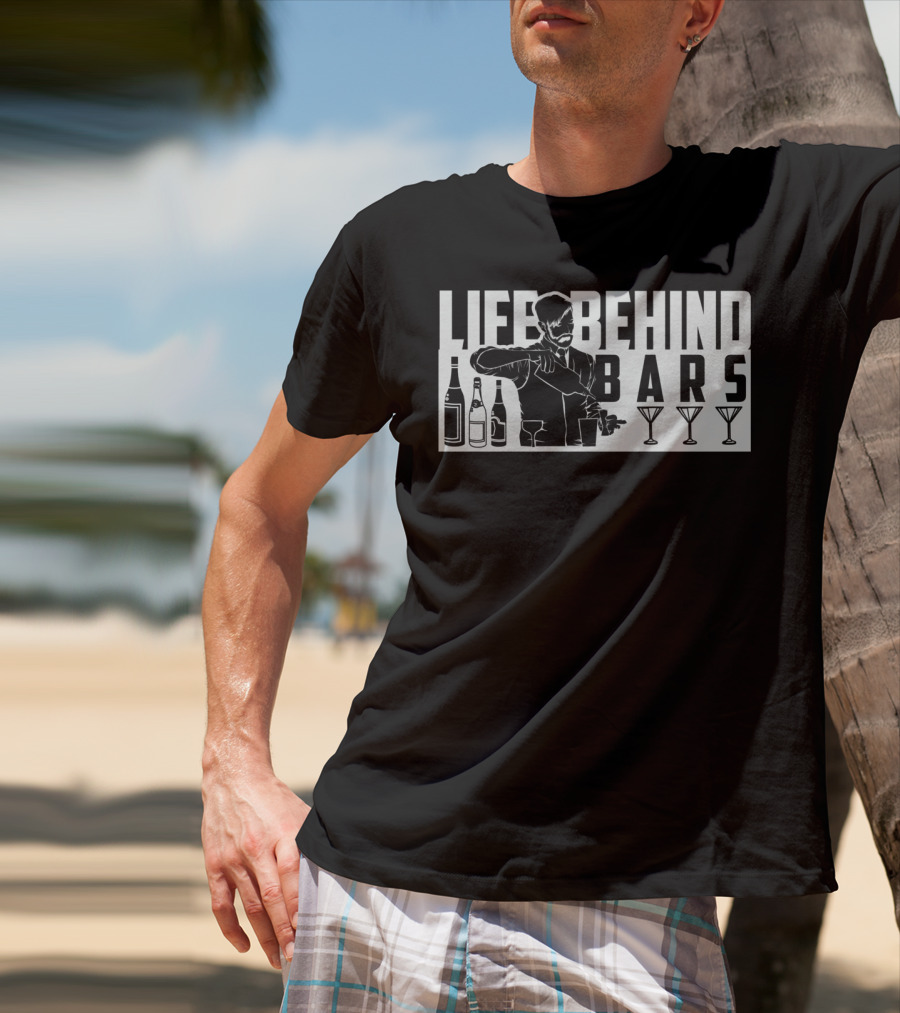 Life Behind Bars Bartender Mixing Drinks With Bottles And Glasses T-Shirt
