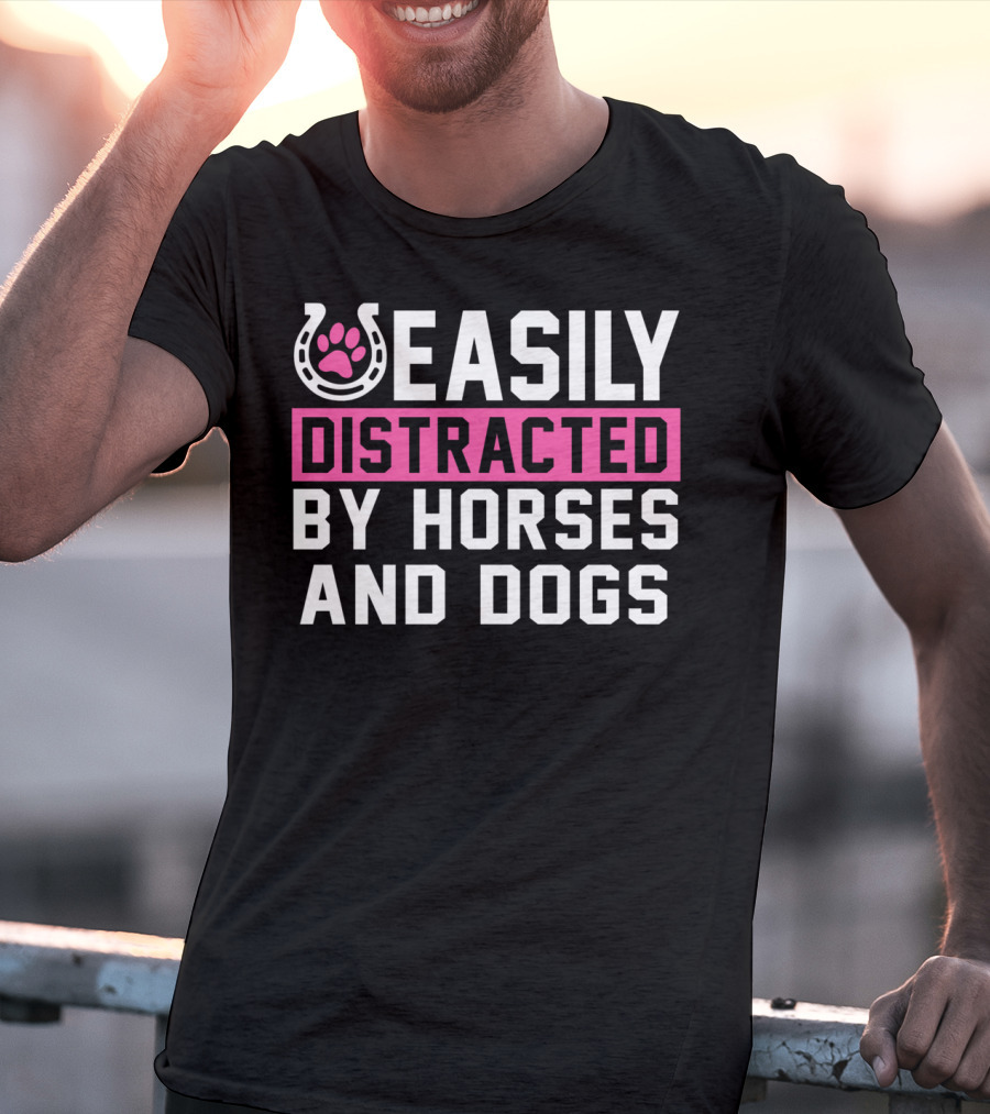 Easily Distracted By Horses And Dogs T-Shirt
