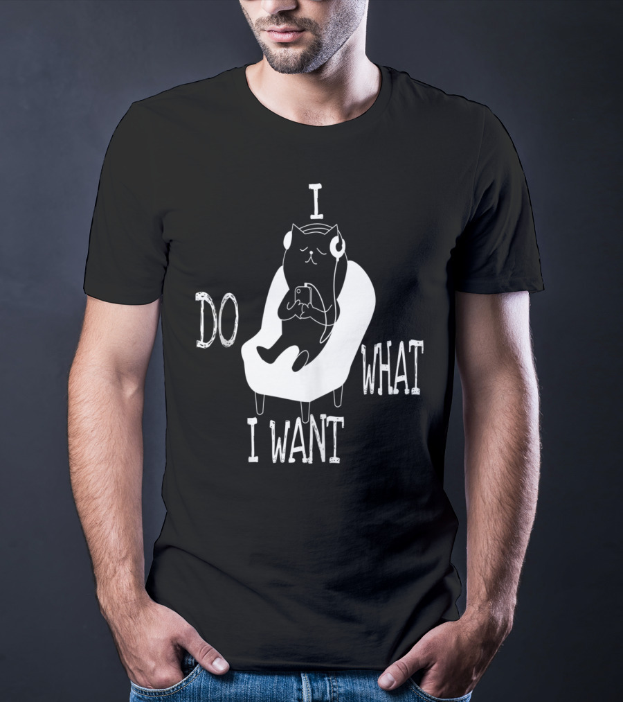 I Do What I Want Cat Listening To Music T-Shirt