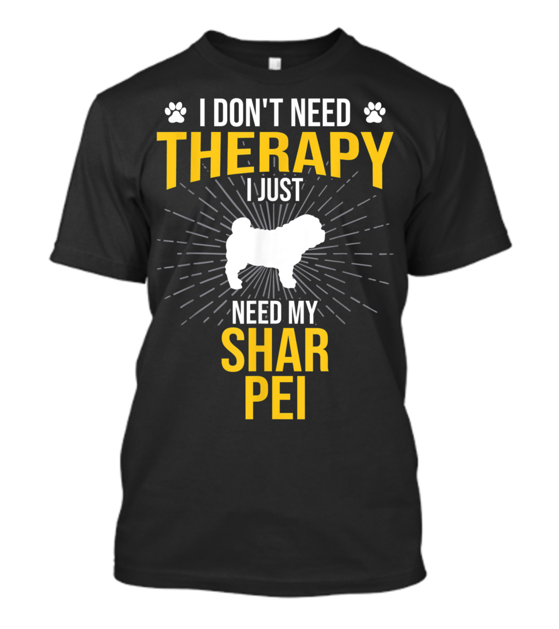 I Don't Need Therapy I Just Need My Shar Pei T-Shirt