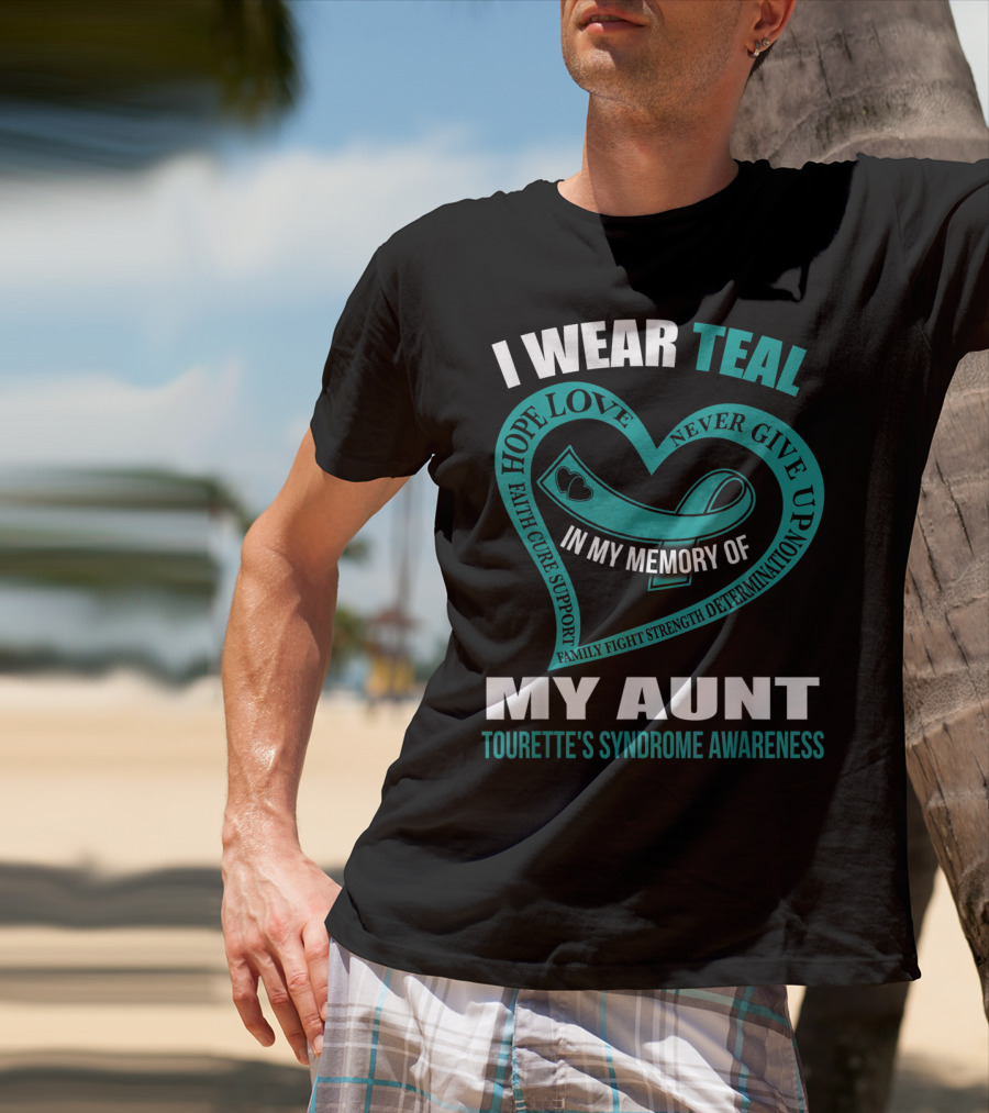 I Wear Teal Hope Love Faith Support In My Memory Of My Aunt Tourette's Syndrome Awareness T-Shirt