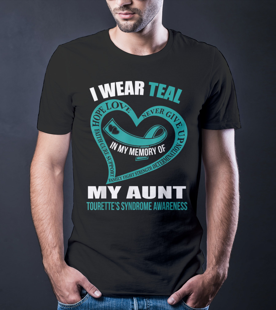 I Wear Teal Hope Love Faith Support In My Memory Of My Aunt Tourette's Syndrome Awareness T-Shirt