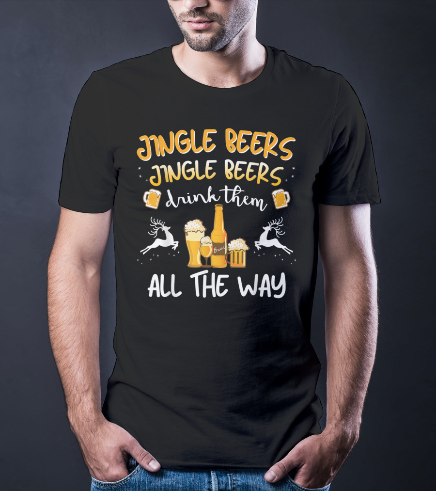 Jingle Beers Jingle Beers Drink Them All The Way With Beer Bottles And Reindeer T-Shirt