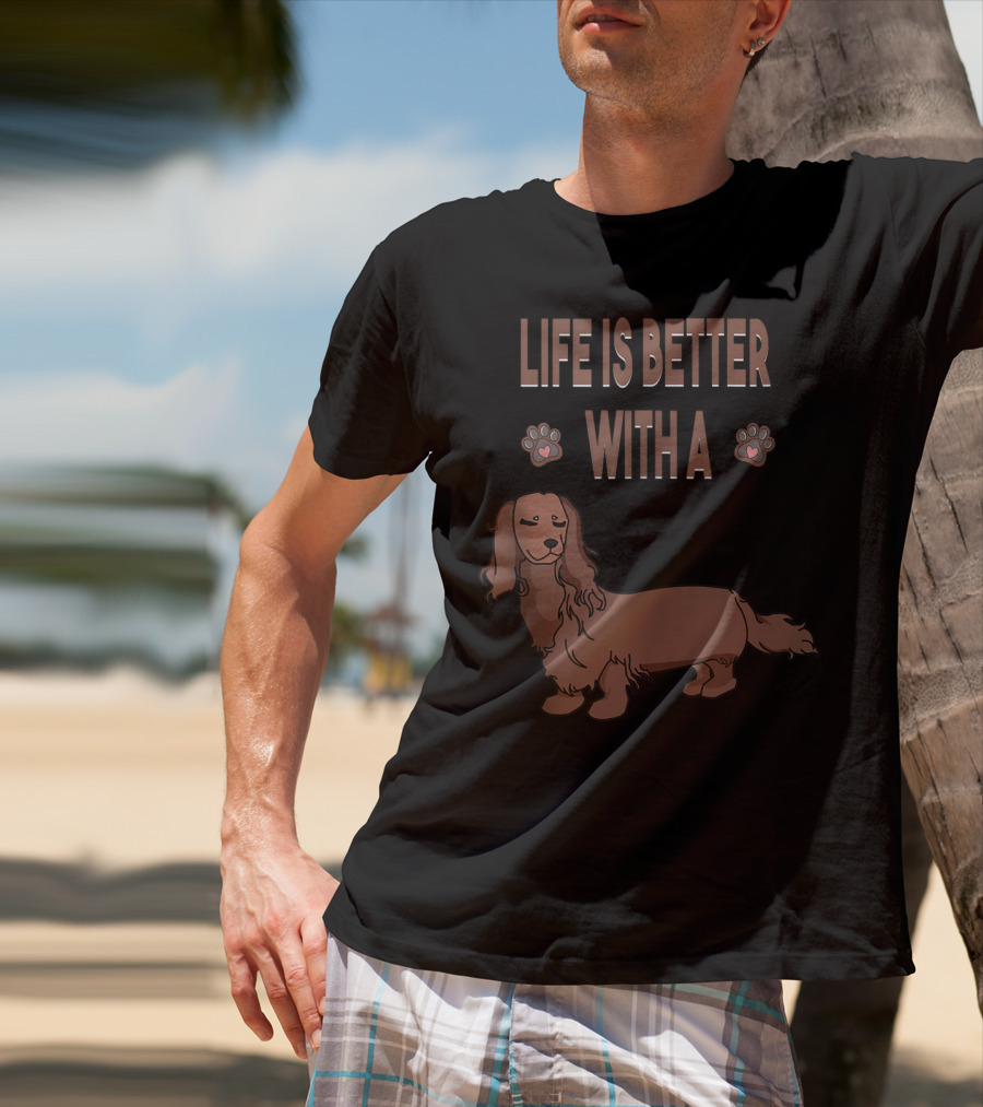 Life Is Better With A Dachshund Cool Animal Dog Paws T-Shirt