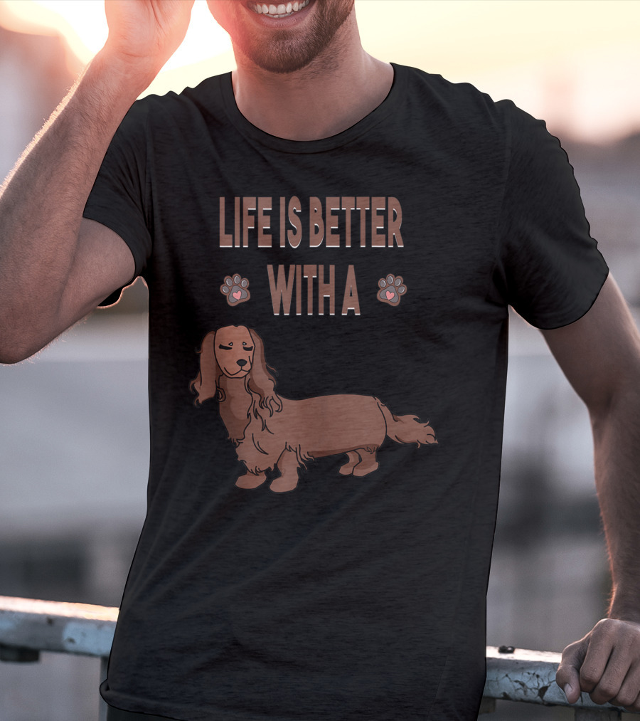 Life Is Better With A Dachshund Cool Animal Dog Paws T-Shirt