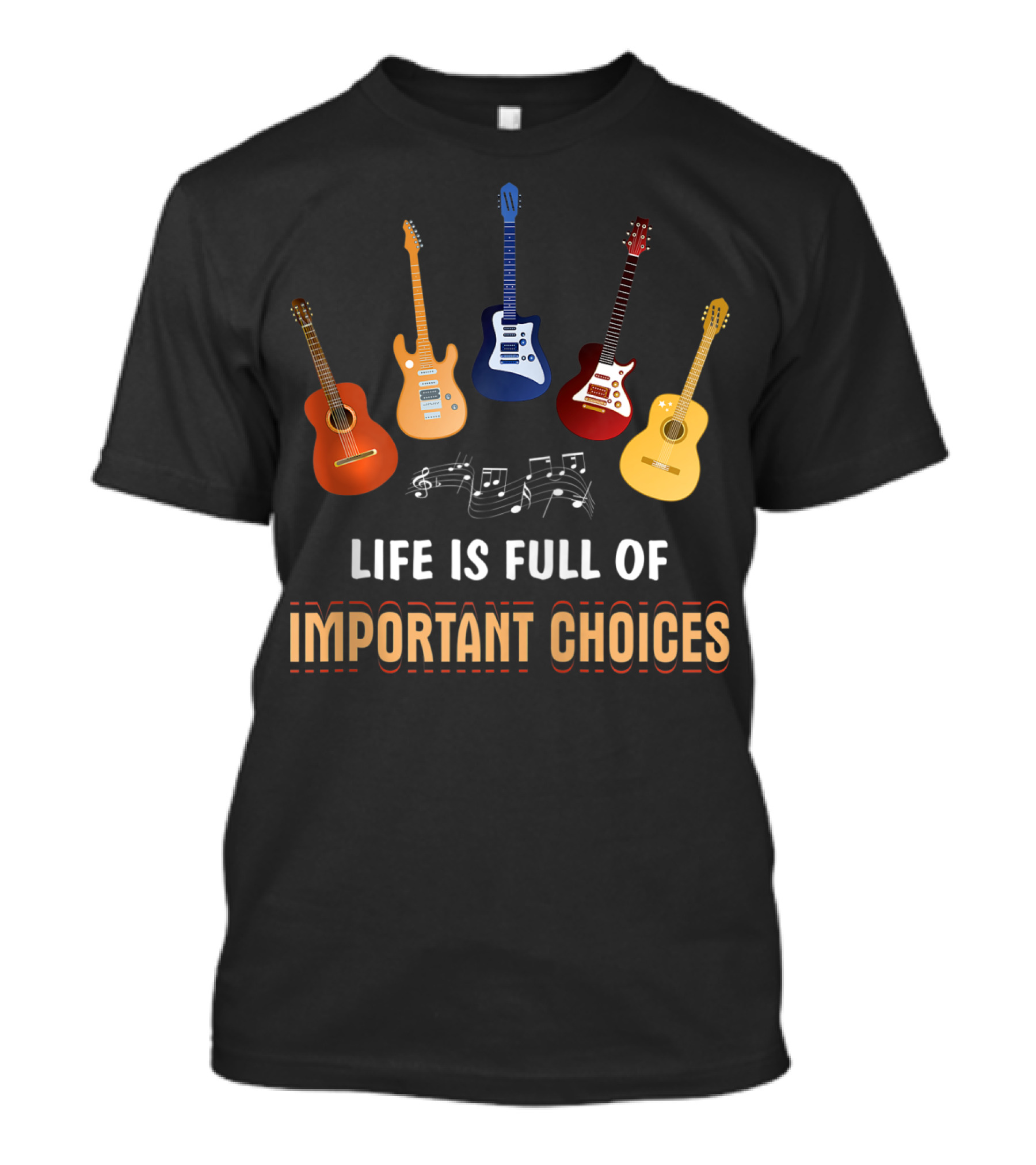 Life Is Full Of Important Choices With Guitar Variations And Musical Notes T-Shirt