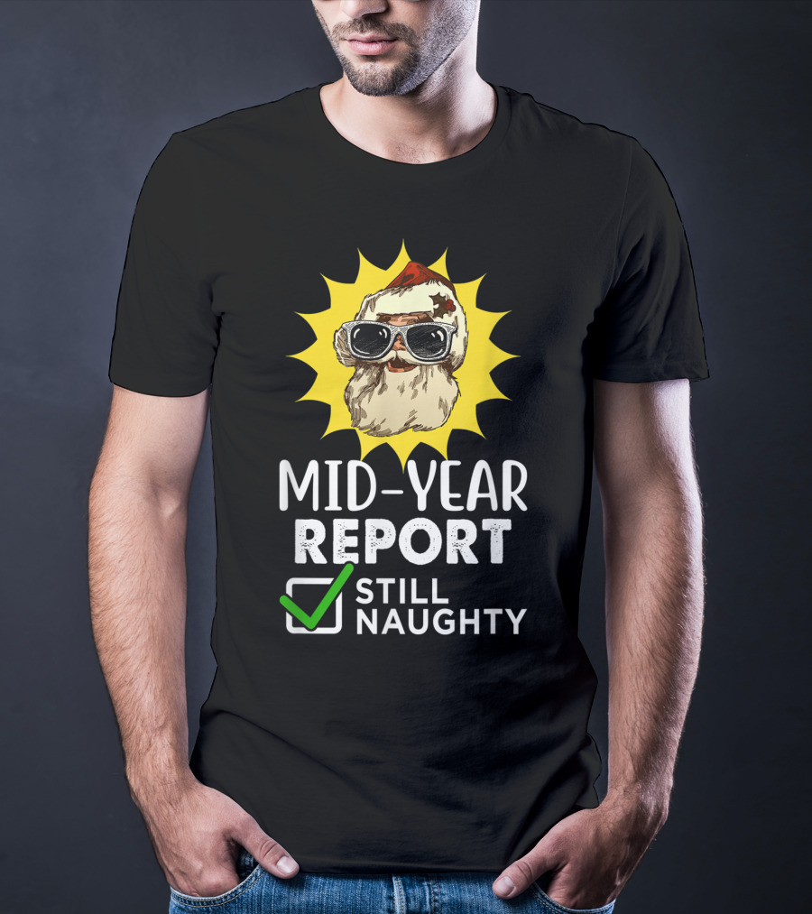 Mid-Year Report Still Naughty Santa Sunglasses T-Shirt