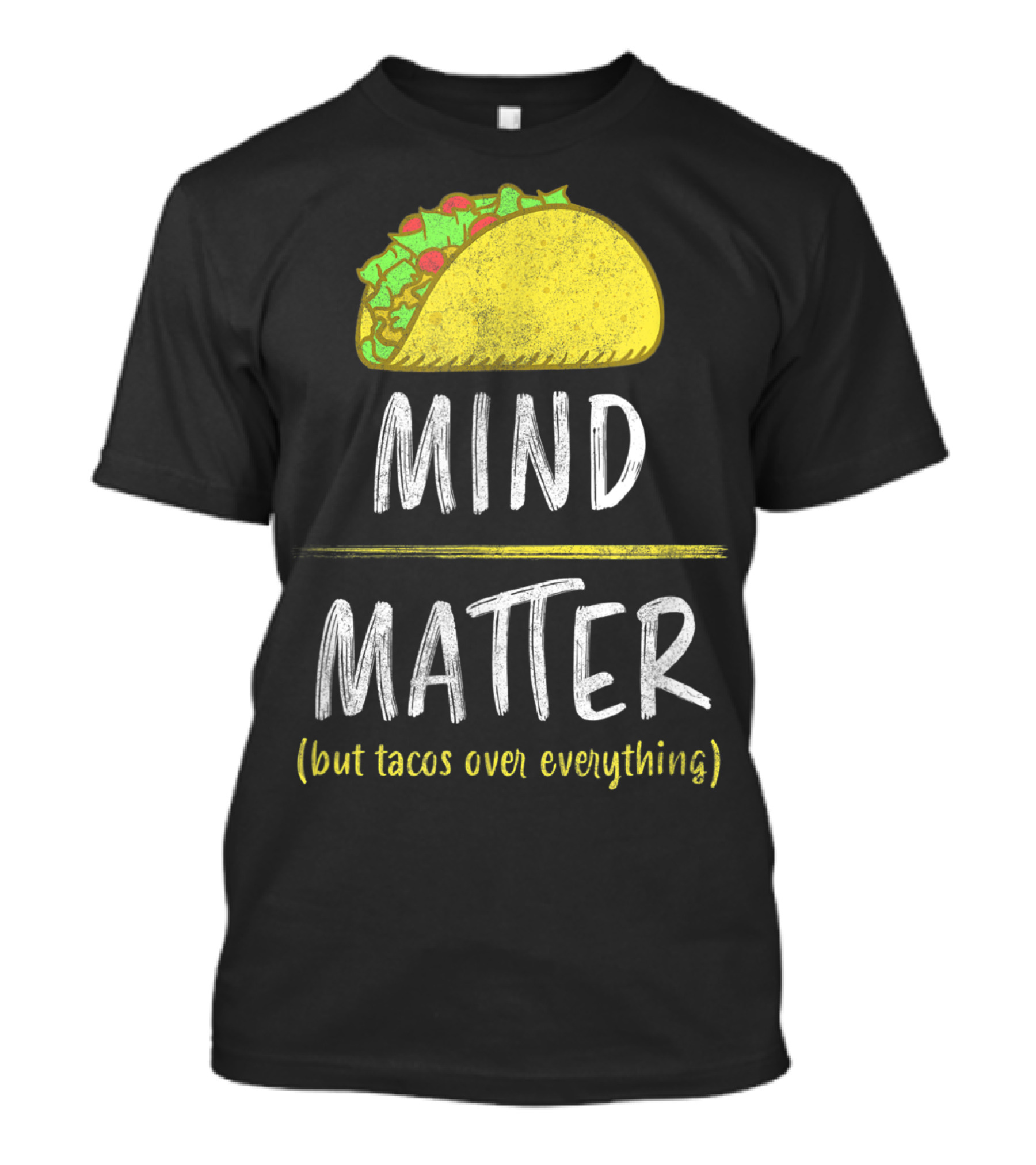 Mind Over Matter But Tacos Over Everything Fitness Funny T-Shirt