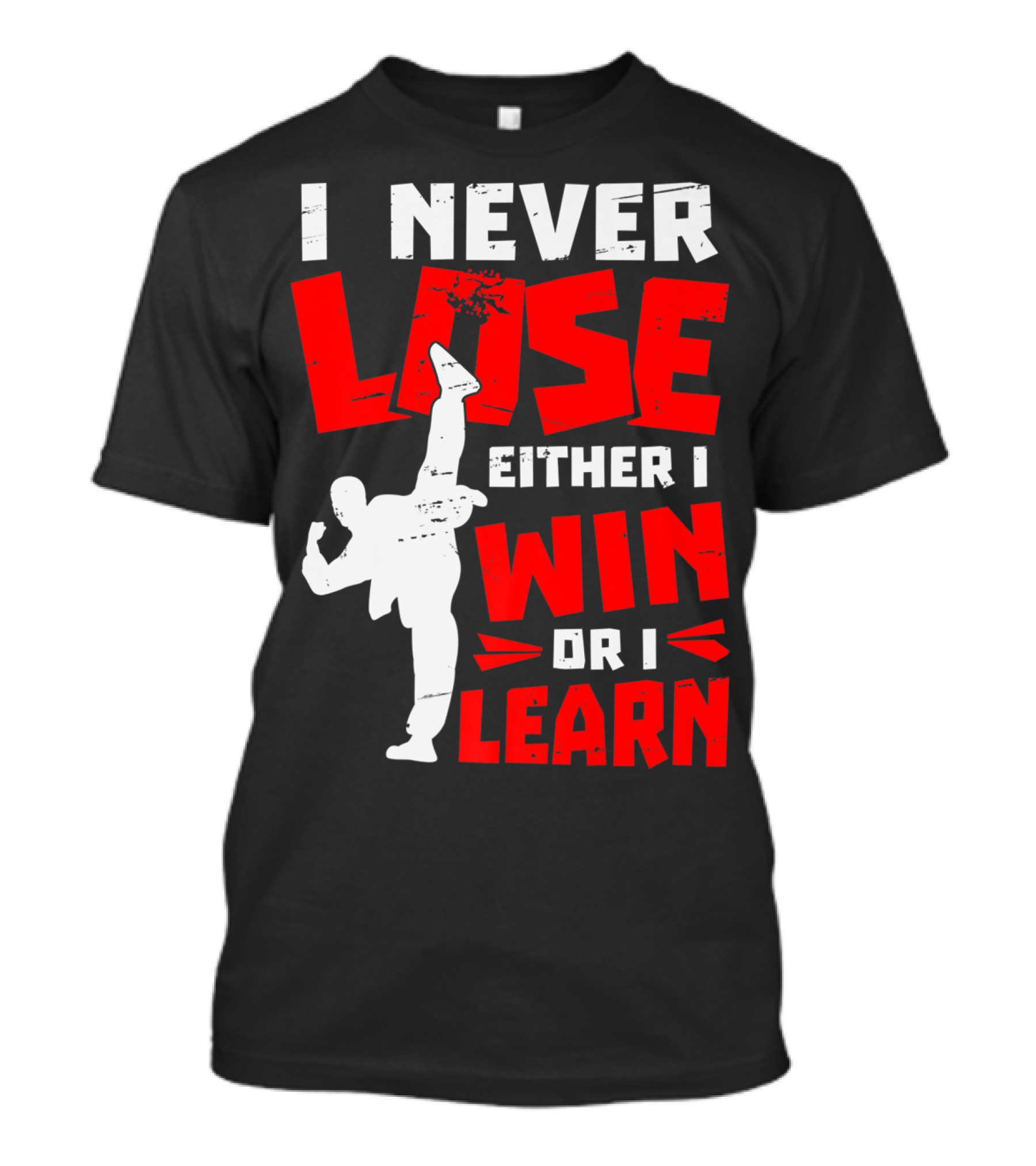 I Never Lose Either I Win Or I Learn Taekwondo High Kick Martial Arts T-Shirt