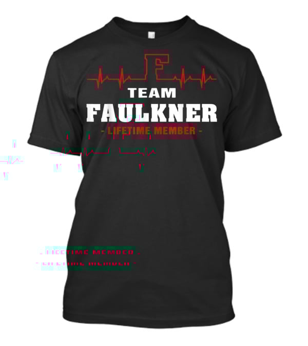 Team Faulkner Lifetime Member Surname Faulkner T-Shirt