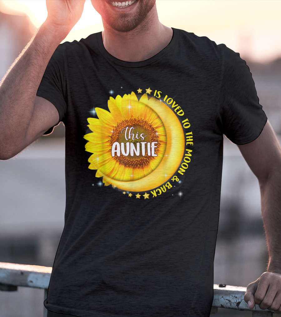 This Auntie Is Loved To The Moon And Back Sunflower Crescent Moon Stars T-Shirt