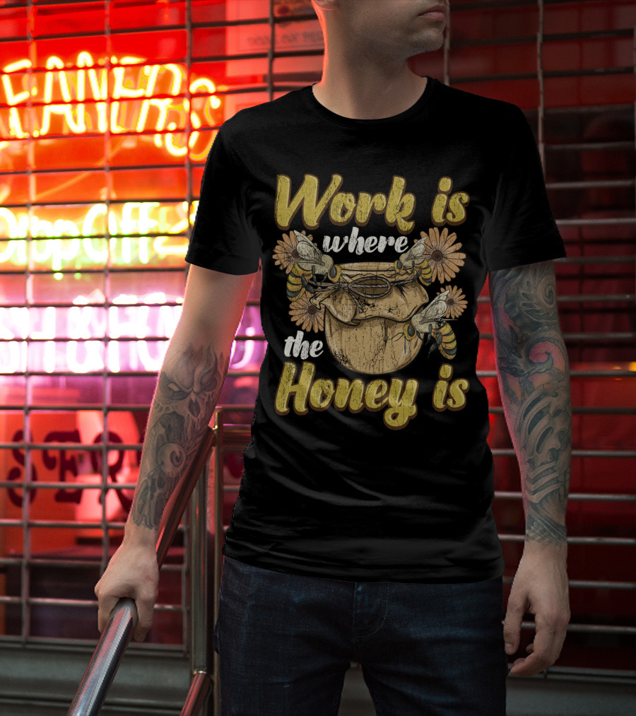 Work Is Where The Honey Is Vintage Beekeeper Bee Keeping T-Shirt