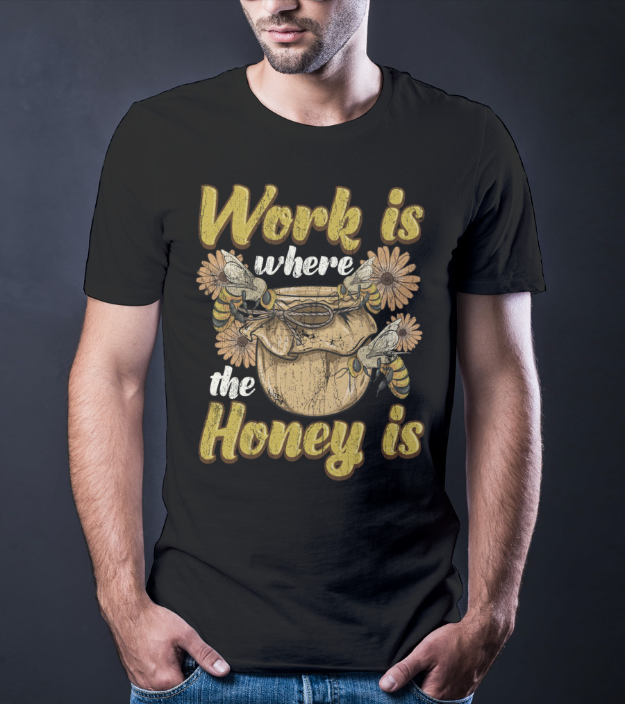 Work Is Where The Honey Is Vintage Beekeeper Bee Keeping T-Shirt