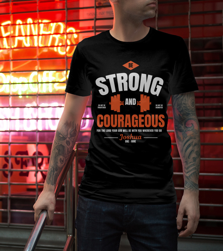 Be Strong And Courageous Joshua 1 9 Christian Weight Lifting T-Shirt